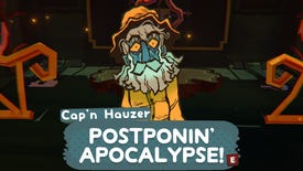 Cap'n Houzer, a ragged old man, yells: "POSTPONIN' APOCALYPSE!"